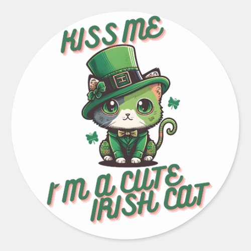 KIss me Im a cute  Irish cat Classic Round Sticker