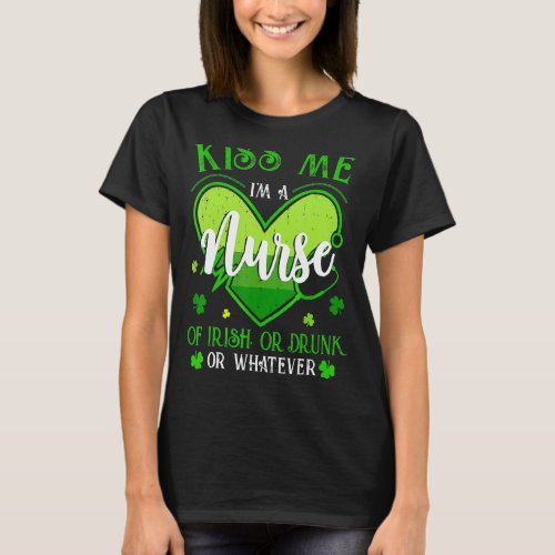 Kiss Me I M A Nurse Irish St Patrick S Day Lucky S T_Shirt