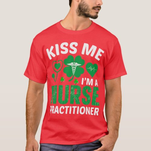 Kiss Me I_m A Nurse Practitioner Shamrock St T_Shirt
