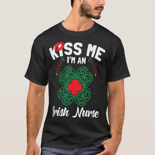 Kiss Me I M An Irish Nurse Nursing Shamrock St Pat T_Shirt