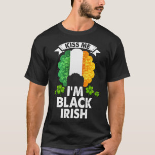 Kiss Me I m Black Irish Black Women Shamrock St Pa T-Shirt