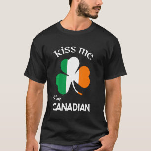 Kiss Me I M Canadian Shamrock Canada St Patrick S T-Shirt