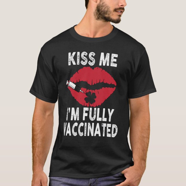 Kiss Me I M Fully Vaccinated Lips Shamrock St Patr T-Shirt (Front)