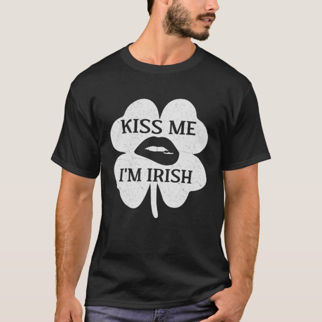 Kiss Me I m Irish  Idea St Patrick s Day T-Shirt (Front)