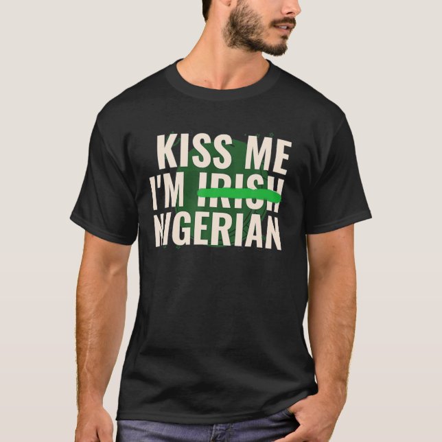 Kiss Me I’M Irish Nigerian - Funny Nigeria St Patr T-Shirt (Front)