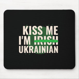 Kiss Me I’m Irish Ukrainian - Funny Ukraine St Pat Mouse Pad