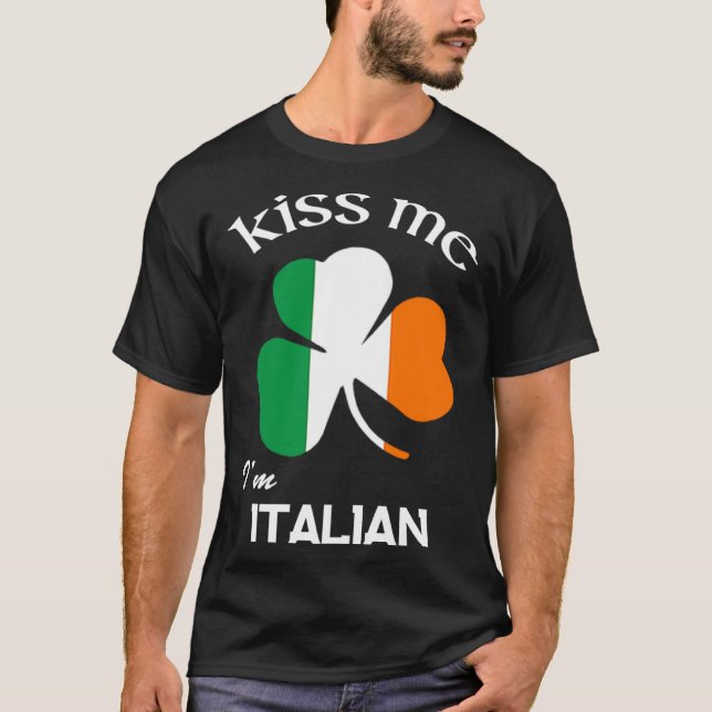 Kiss Me I m Italian Shamrock Italy St Patrick s Da T-Shirt (Front)