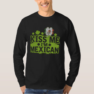 Kiss Me I m Mexican  St Patrick s Day T-Shirt
