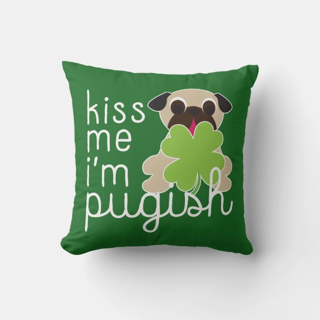 Kiss Me I’m Pugish Saint Patricks Day Pug Clover Throw Pillow (Front)