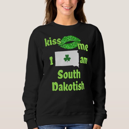 Kiss Me I M South Dakotish South Dakota Pride Sout Sweatshirt