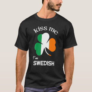 Kiss Me I M Swedish Shamrock Sweden St Patrick S D T-Shirt