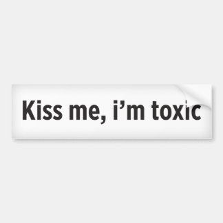 Kiss me, i’m toxic bumper sticker