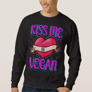 Kiss Me I M Vegan Heart Happy Valentines Love Sweatshirt