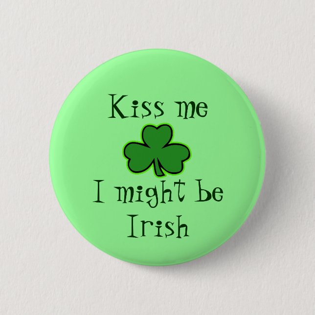 Kiss me, I might be Irish Button (Front)