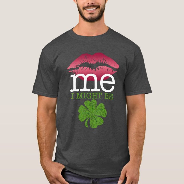 Kiss Me I might Be Irish T-Shirt (Front)
