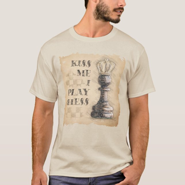 Kiss Me I Play Chess. Pawn King. Funny Gift T-Shirt (Front)