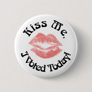 Kiss Me!  I Voted Today! Button