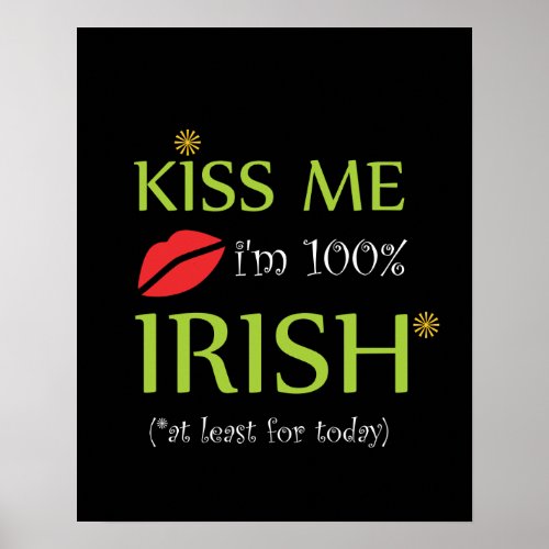 Kiss Me Im 100 Irish St Patricks Day Poster