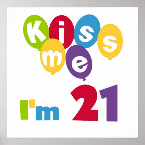 Kiss Me Im 21 Birthday T_shirts and Gifts Poster