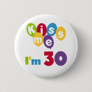 Kiss Me I'm 30 Birthday T-shirts and Gifts Pinback Button