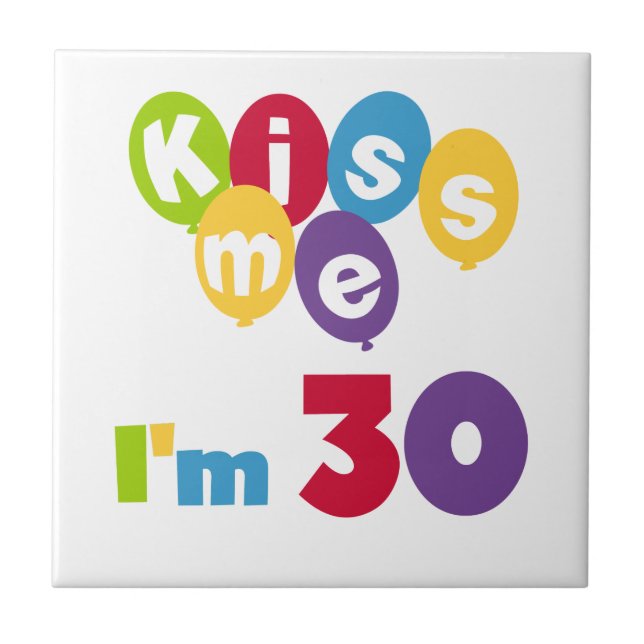 Kiss Me I'm 30 Birthday T-shirts and Gifts Tile (Front)