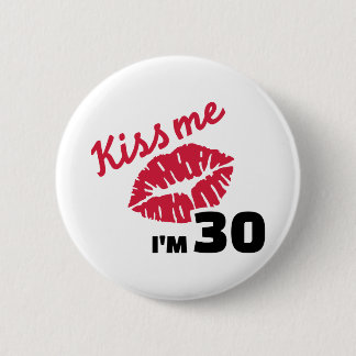 Kiss me I'm 30 years birthday Pinback Button