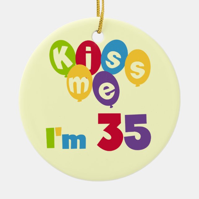 Kiss Me I'm 35 Birthday T-shirts and GIfts Ceramic Ornament (Front)