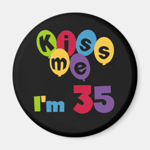 Kiss Me I'm 35 Birthday T-shirts and GIfts Magnet
