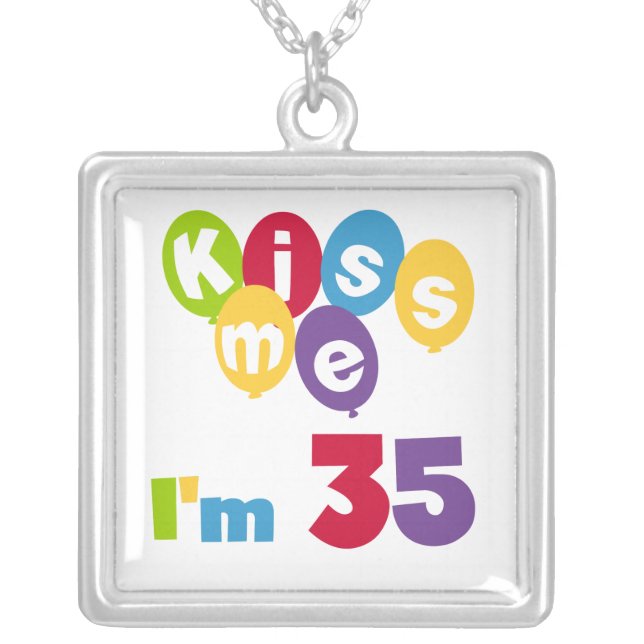 Kiss Me I'm 35 Birthday T-shirts and GIfts Silver Plated Necklace (Front)