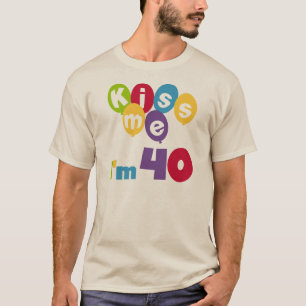 Kiss Me I'm 40 Birthday T-shirts and Gifts