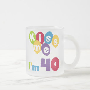 Kiss Me I'm 40 Birthday T-shirts and Gifts Frosted Glass Coffee Mug