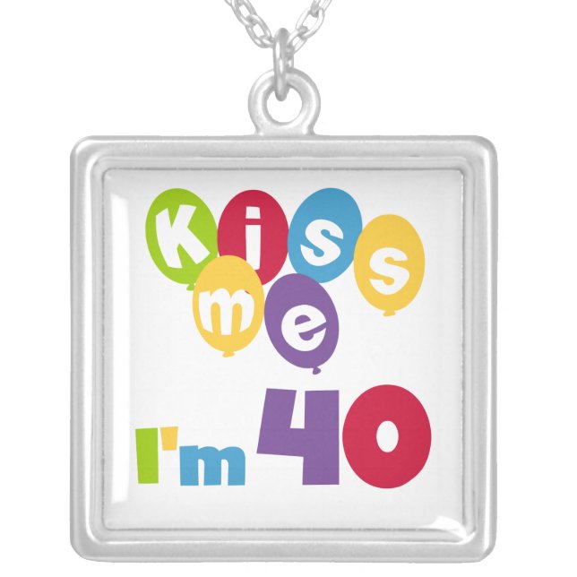 Kiss Me I'm 40 Birthday T-shirts and Gifts Silver Plated Necklace (Front)