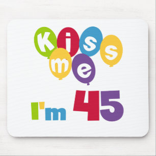 Kiss Me I'm 45 Birthday T-shirts and Gifts Mouse Pad