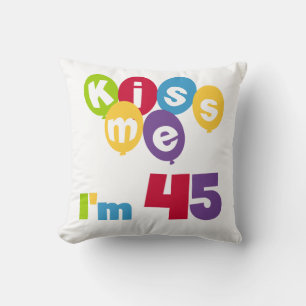 Kiss Me I'm 45 Birthday T-shirts and Gifts Throw Pillow