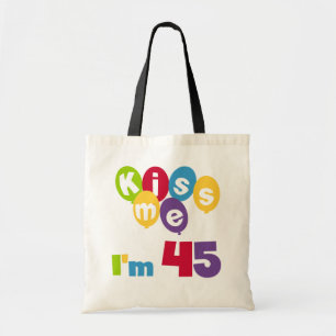 Kiss Me I'm 45 Birthday T-shirts and Gifts Tote Bag