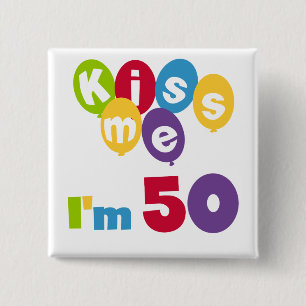 Kiss Me I'm 50 Birthday T-shirts and Gifts Button