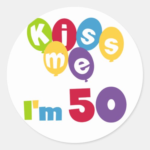 Kiss Me Im 50 Birthday T_shirts and Gifts Classic Round Sticker