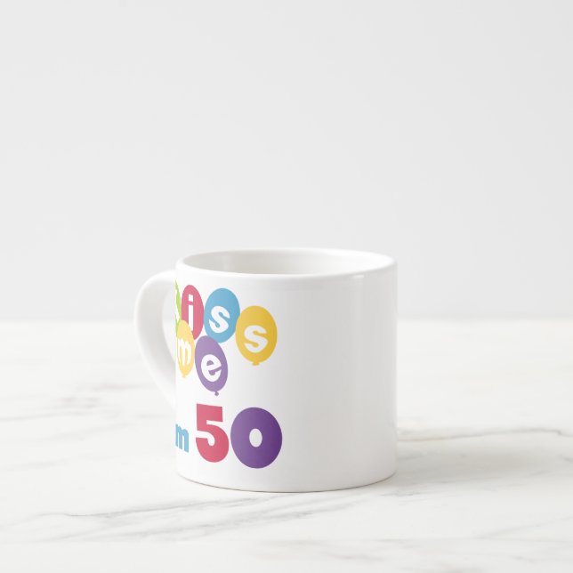 Kiss Me I'm 50 Birthday T-shirts and Gifts Espresso Cup (Front Left)