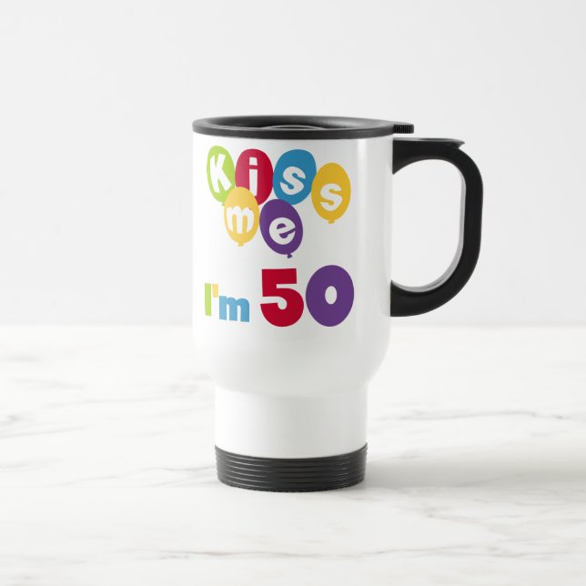 Kiss Me I'm 50 Birthday T-shirts and Gifts Travel Mug (Right)