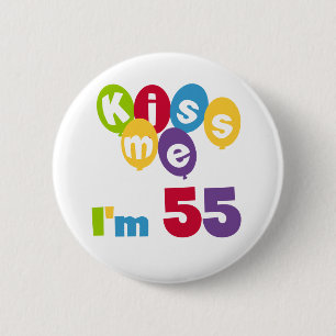 Kiss Me I'm 55 Birthday Tshirts and Gifts Button