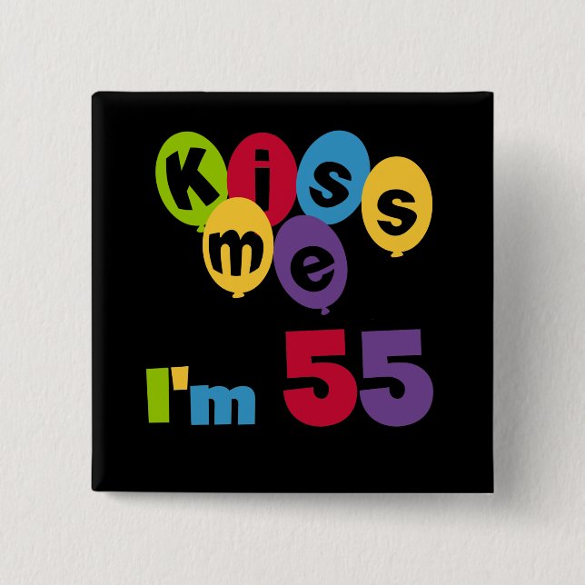 Kiss Me I'm 55 Birthday Tshirts and Gifts Button (Front)