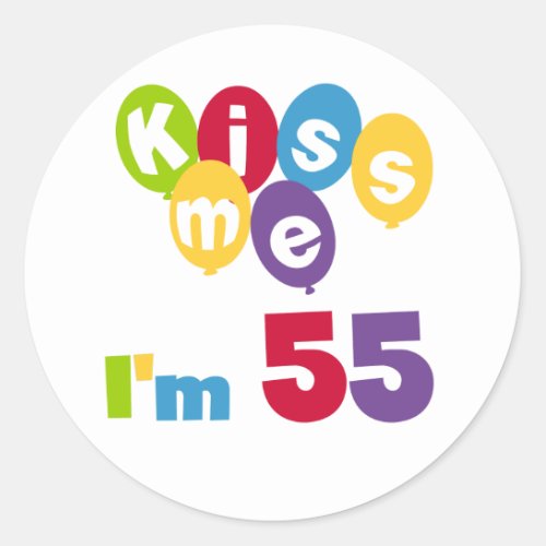 Kiss Me Im 55 Birthday Tshirts and Gifts Classic Round Sticker