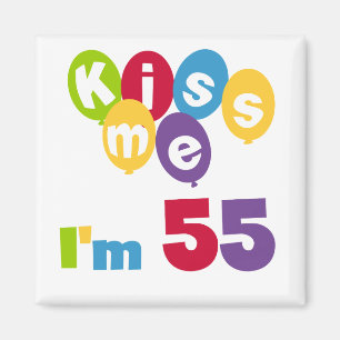 Kiss Me I'm 55 Birthday Tshirts and Gifts Magnet