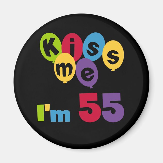 Kiss Me I'm 55 Birthday Tshirts and Gifts Magnet (Front)