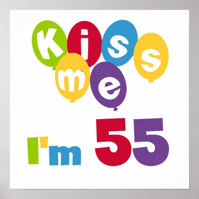 Kiss Me I'm 55 Birthday Tshirts and Gifts Poster (Front)