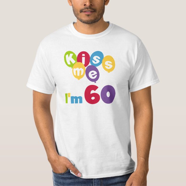 Kiss Me I'm 60 Birthday Tshirts and Gifts (Front)