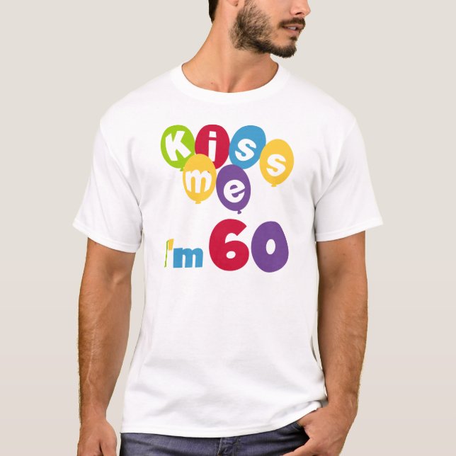 Kiss Me I'm 60 Birthday Tshirts and Gifts (Front)