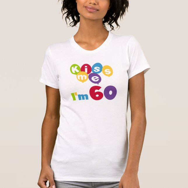Kiss Me I'm 60 Birthday Tshirts and Gifts (Front)