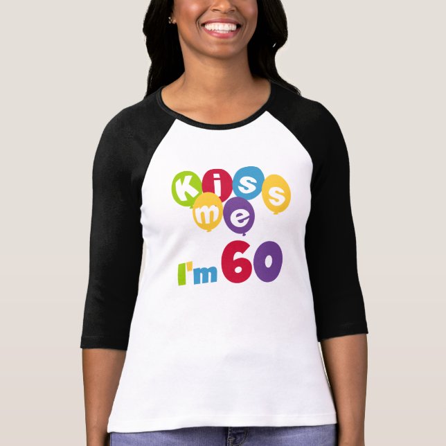 Kiss Me I'm 60 Birthday Tshirts and Gifts (Front)