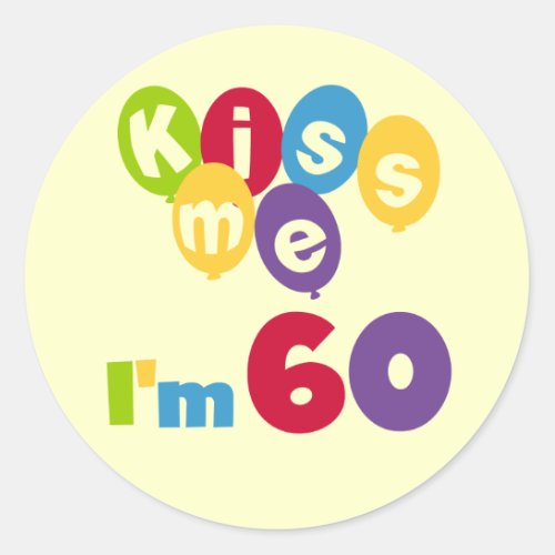 Kiss Me Im 60 Birthday Tshirts and Gifts Classic Round Sticker